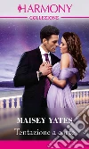 Tentazione a corte: Harmony Collezione. E-book. Formato EPUB ebook di Maisey Yates