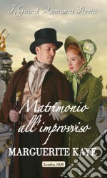 Matrimonio all'improvviso: I Grandi Romanzi Storici. E-book. Formato EPUB ebook