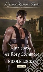 Una sposa per Rory Lochmore: I Grandi Romanzi Storici. E-book. Formato EPUB ebook