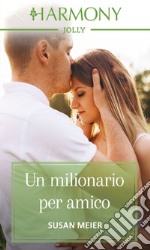 Un milionario per amico: Harmony Jolly. E-book. Formato EPUB ebook