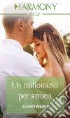 Un milionario per amico: Harmony Jolly. E-book. Formato EPUB ebook