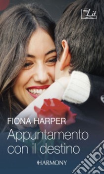 Appuntamento con il destino: Harmony MyLit. E-book. Formato EPUB ebook di Fiona Harper