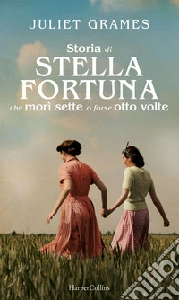 La storia di Stella Fortuna che morì sette o forse otto volte. E-book. Formato EPUB ebook