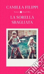 La sorella sbagliata. E-book. Formato EPUB ebook