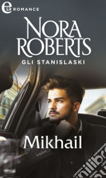 Gli Stanislaski: Mikhail (eLit): eLit. E-book. Formato EPUB ebook di Nora Roberts