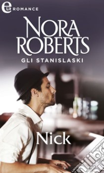 Gli Stanislaski: Nick (eLit): eLit. E-book. Formato EPUB ebook di Nora Roberts