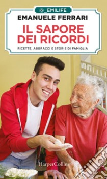 Il sapore dei ricordi: Ricette, abbracci e storie di famiglia. E-book. Formato EPUB ebook di Emanuele Ferrari (Emilife)