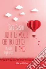 Tutte le volte che ho detto ti amo. E-book. Formato EPUB ebook