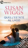 Quell'estate al lago (eLit). E-book. Formato EPUB ebook di Susan Wiggs