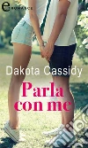 Parla con me (eLit). E-book. Formato EPUB ebook di Dakota Cassidy