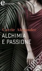 Alchimia e passione (eLit): eLit. E-book. Formato EPUB ebook