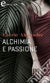 Alchimia e passione (eLit): eLit. E-book. Formato EPUB ebook