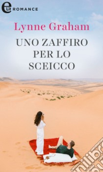 Uno zaffiro per lo sceicco (eLit): eLit. E-book. Formato EPUB ebook di Lynne Graham