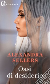 Oasi di desiderio (eLit): eLit. E-book. Formato EPUB ebook di Alexandra Sellers