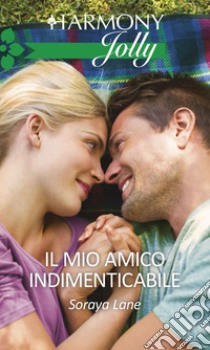 Il mio amico indimenticabile. E-book. Formato EPUB ebook di Soraya Lane