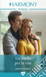 Un anello per la vita: Harmony Bianca. E-book. Formato EPUB ebook