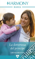 La dottoressa del principe: Harmony Bianca. E-book. Formato EPUB ebook