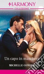 Un capo in maschera: Harmony Collezione. E-book. Formato EPUB ebook