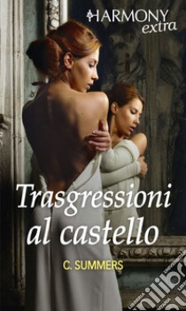 Trasgressioni al castello: Harmony Extra. E-book. Formato EPUB ebook di Cara Summers