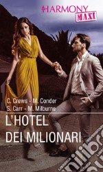 L'Hotel dei milionari: Harmony Maxi. E-book. Formato EPUB