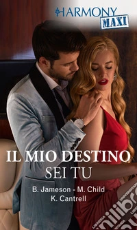 Il mio destino sei tu: Harmony Maxi. E-book. Formato EPUB ebook