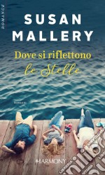 Dove si riflettono le stelle: Harmony Romance. E-book. Formato EPUB ebook