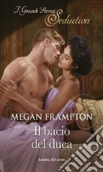 Il bacio del duca: I Grandi Romanzi Storici Seduction. E-book. Formato EPUB