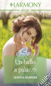 Un ballo a palazzo: Harmony Jolly. E-book. Formato EPUB ebook di Jessica Gilmore