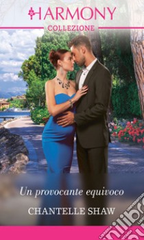 Un provocante equivoco: Harmony Collezione. E-book. Formato EPUB ebook di Chantelle Shaw