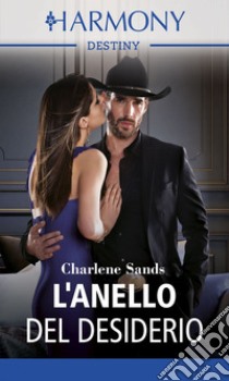 L'anello del desiderio: Harmony Destiny. E-book. Formato EPUB ebook di Charlene Sands