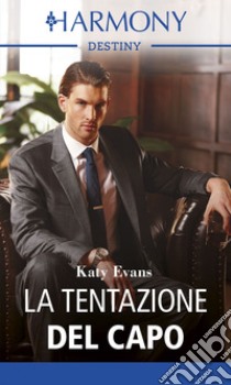 La tentazione del capo: Harmony Destiny. E-book. Formato EPUB ebook di Katy Evans