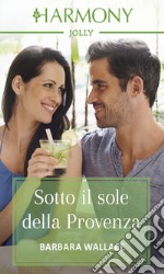 Sotto il sole della Provenza: Harmony Jolly. E-book. Formato EPUB ebook