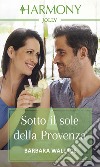 Sotto il sole della Provenza: Harmony Jolly. E-book. Formato EPUB ebook