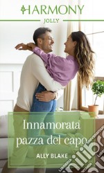 Innamorata pazza del capo: Harmony Jolly. E-book. Formato EPUB ebook