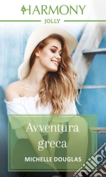 Avventura greca: Harmony Jolly. E-book. Formato EPUB ebook di Michelle Douglas