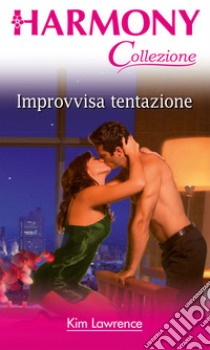 Improvvisa tentazione: Harmony Collezione. E-book. Formato EPUB ebook di Kim Lawrence