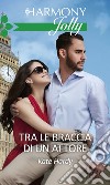 Tra le braccia di un attore: Harmony Jolly. E-book. Formato EPUB ebook