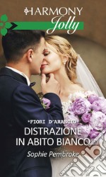 Distrazione in abito bianco: Harmony Jolly. E-book. Formato EPUB ebook