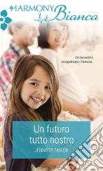 Un futuro tutto nostro: Harmony Bianca. E-book. Formato EPUB ebook