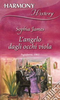 L'angelo dagli occhi viola: Harmony History. E-book. Formato EPUB ebook di Sophia James