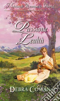 Passione e lealtà: Grandi Romanzi Storici. E-book. Formato EPUB ebook