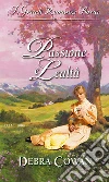 Passione e lealtà: Grandi Romanzi Storici. E-book. Formato EPUB ebook di Debra Cowan