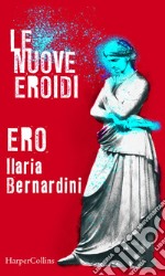 Ero - Le nuove Eroidi. E-book. Formato EPUB ebook