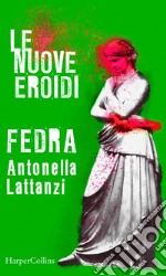 Fedra- Le nuove Eroidi. E-book. Formato EPUB ebook