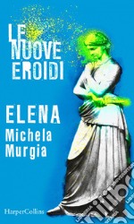 Elena | Le nuove Eroidi. E-book. Formato EPUB