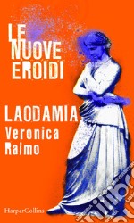 Laodamia - Le nuove Eroidi. E-book. Formato EPUB ebook