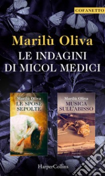 Le indagini di Micol Medici | Cofanetto: Le spose sepolte | Musica sull'abisso. E-book. Formato EPUB ebook di Marilù Oliva