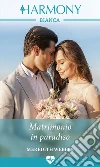 Matrimonio in paradiso: Harmony Bianca. E-book. Formato EPUB ebook di Meredith Webber