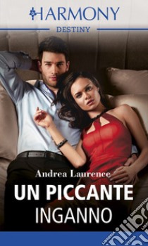 Un piccante inganno: Harmony Destiny. E-book. Formato EPUB ebook di Andrea Laurence