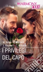 I privilegi del capo: Harmony Maxi. E-book. Formato EPUB ebook